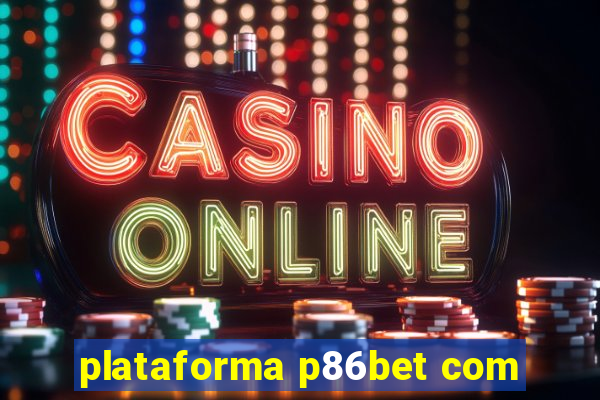 plataforma p86bet com